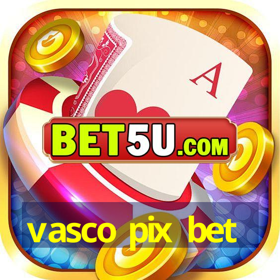 vasco pix bet